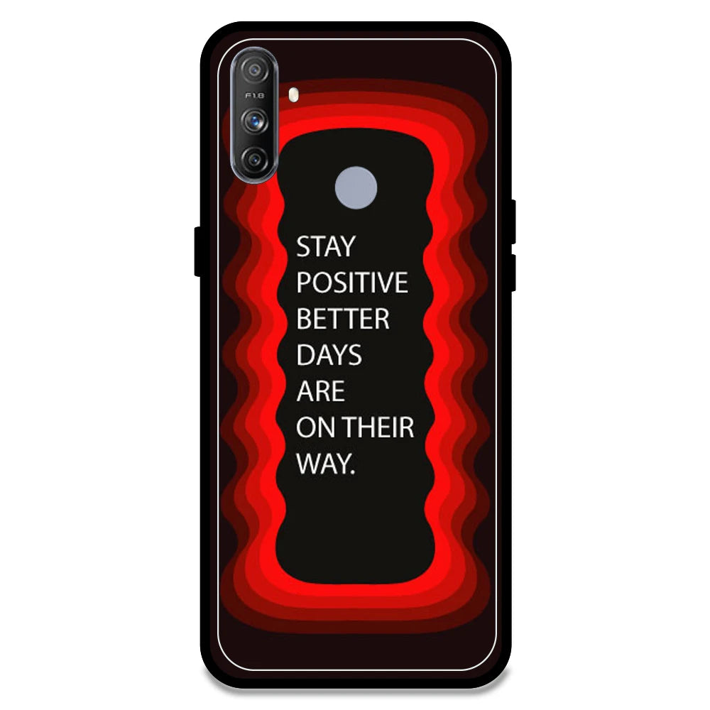 'Stay Positive, Better Days Are On Their Way' - Red Armor Case For Realme Models Realme Narzo 10A