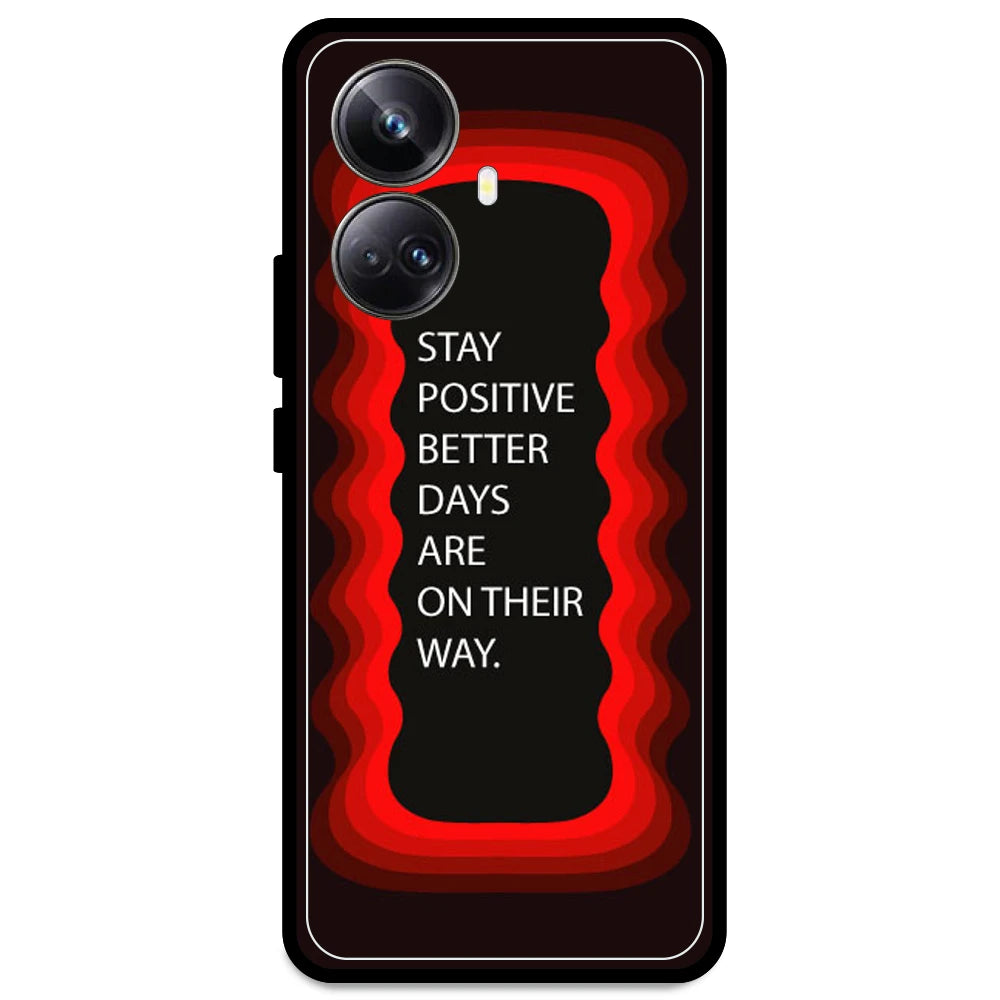 'Stay Positive, Better Days Are On Their Way' - Red Armor Case For Realme Models Realme 10 Pro Plus