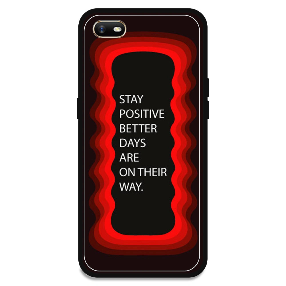 'Stay Positive, Better Days Are On Their Way' - Red Armor Case For Oppo Models Oppo A1K
