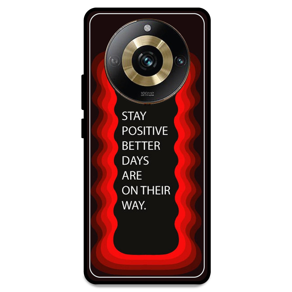 'Stay Positive, Better Days Are On Their Way' - Red Armor Case For Realme Models Realme 11 Pro 5G