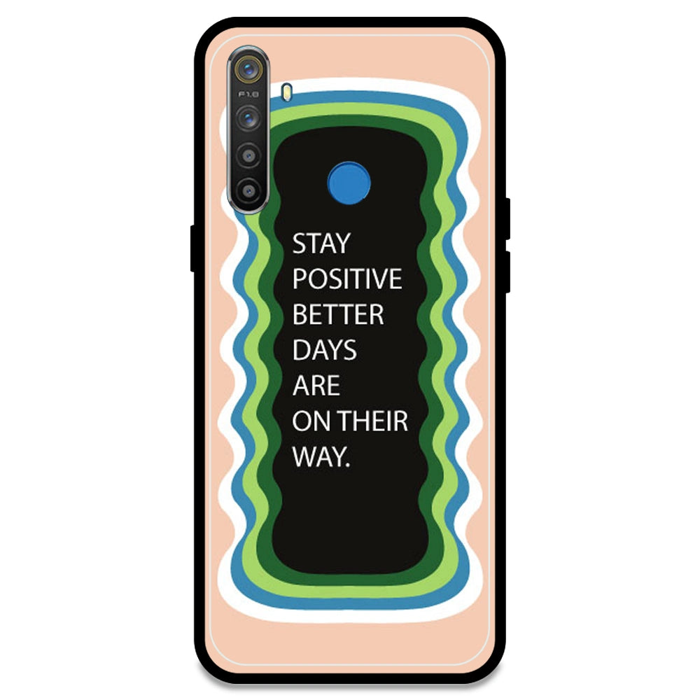 'Stay Positive, Better Days Are On Their Way' - Peach Armor Case For Realme Models Realme 5S