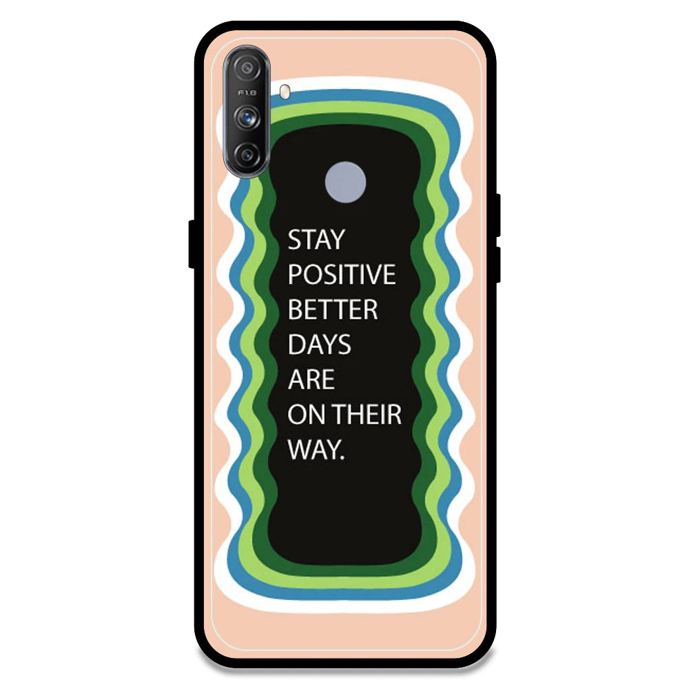 'Stay Positive, Better Days Are On Their Way' - Peach Armor Case For Realme Models Realme Narzo 20A