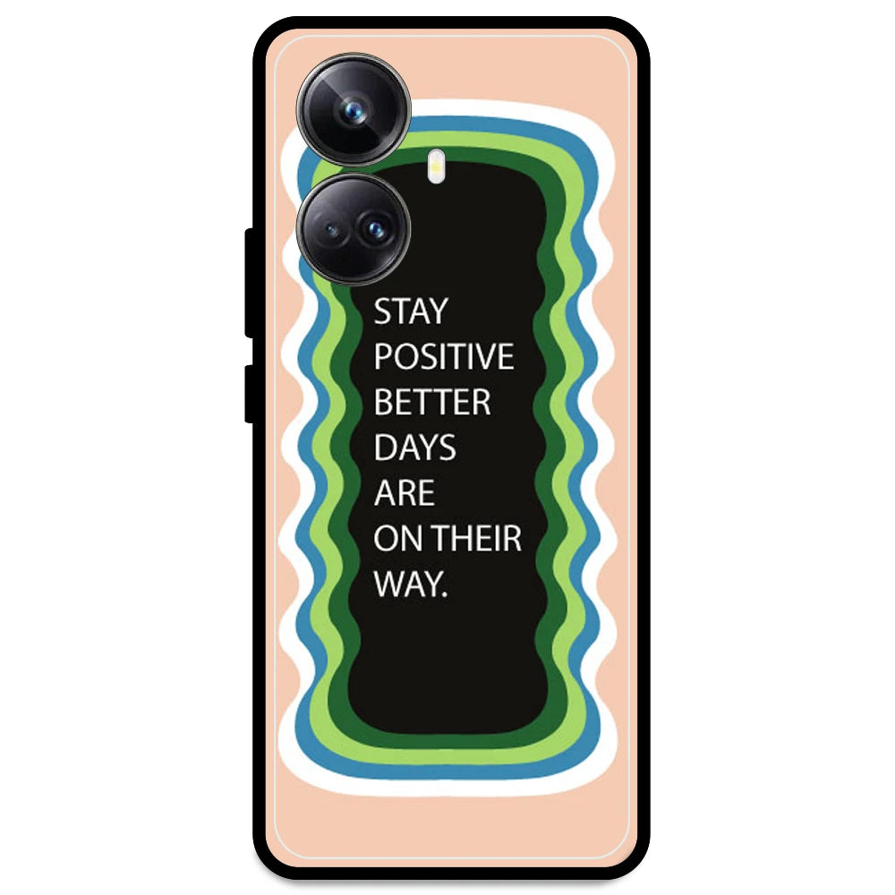 'Stay Positive, Better Days Are On Their Way' - Peach Armor Case For Realme Models Realme 10 Pro Plus