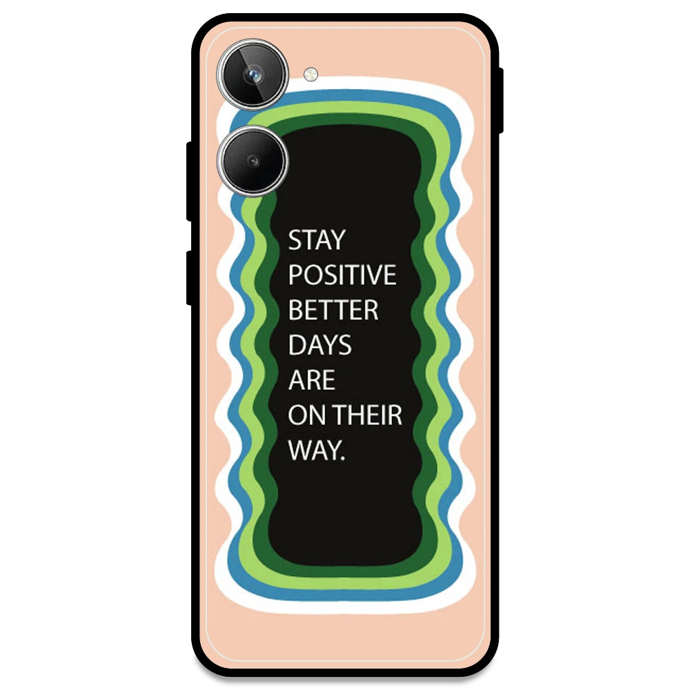 'Stay Positive, Better Days Are On Their Way' - Peach Armor Case For Realme Models Realme 10 Pro