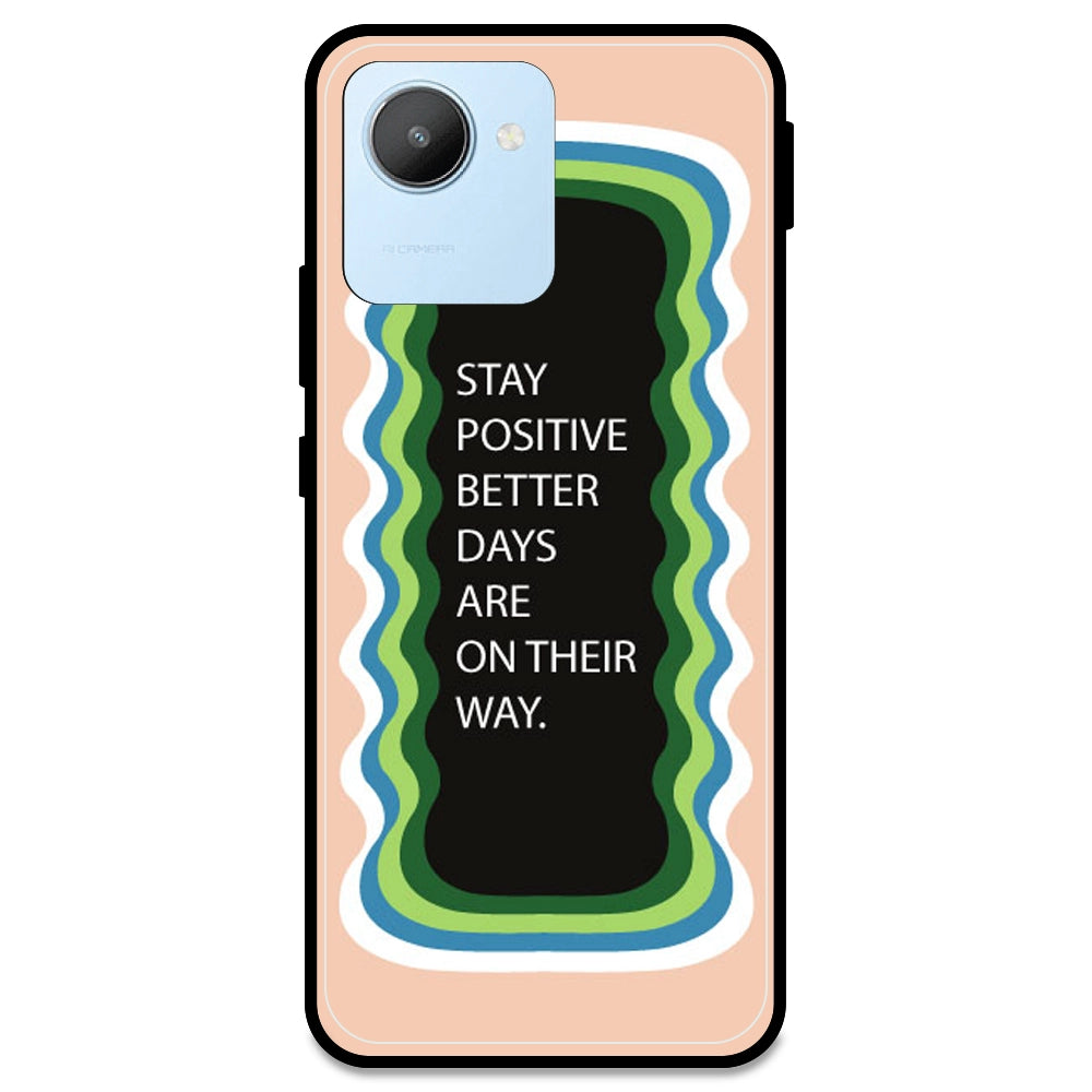 'Stay Positive, Better Days Are On Their Way' - Peach Armor Case For Realme Models Realme C30