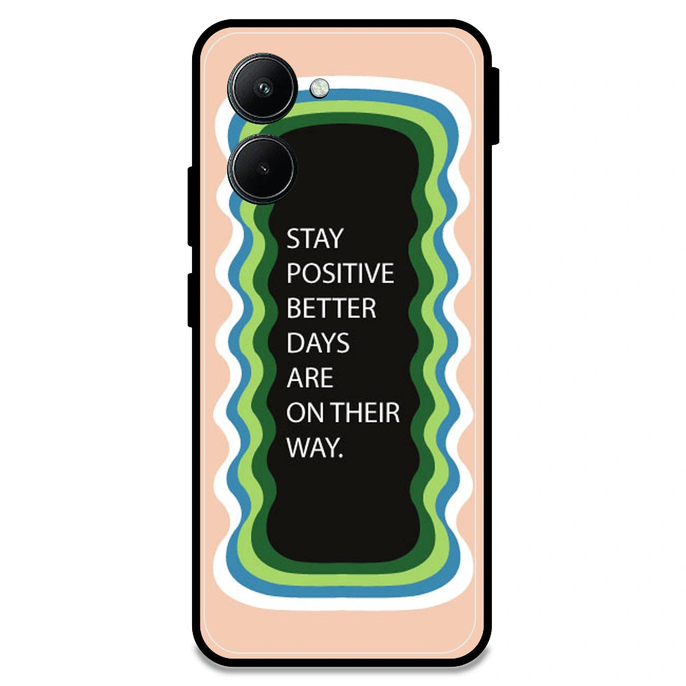 'Stay Positive, Better Days Are On Their Way' - Peach Armor Case For Realme Models Realme C33