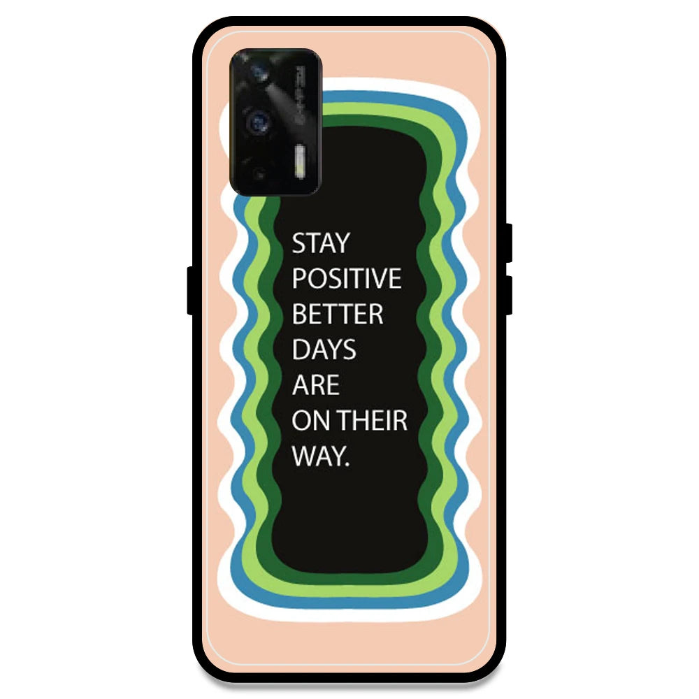 'Stay Positive, Better Days Are On Their Way' - Peach Armor Case For Realme Models Realme GT