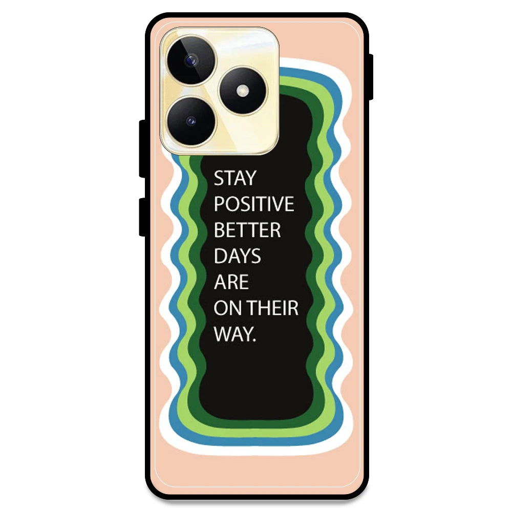 'Stay Positive, Better Days Are On Their Way' - Peach Armor Case For Realme Models Realme Narzo N53