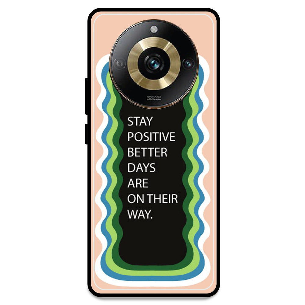 'Stay Positive, Better Days Are On Their Way' - Peach Armor Case For Realme Models Realme 11 Pro 5G