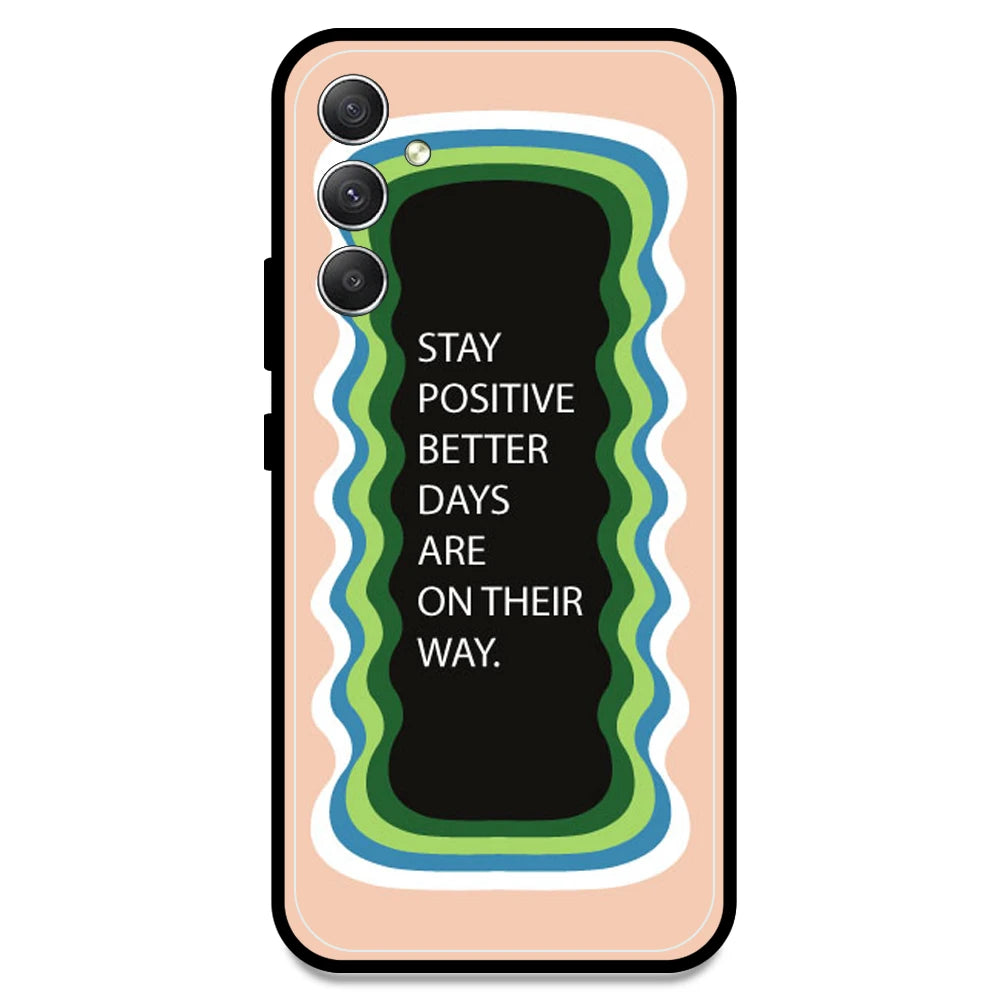 'Stay Positive, Better Days Are On Their Way' - Peach Armor Case For Samsung Models Samsung A34 5G