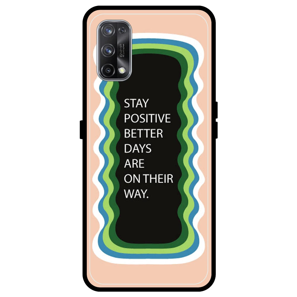 'Stay Positive, Better Days Are On Their Way' - Peach Armor Case For Realme Models Realme X7