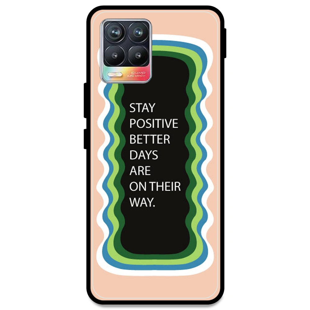 'Stay Positive, Better Days Are On Their Way' - Peach Armor Case For Realme Models Realme 8 4G