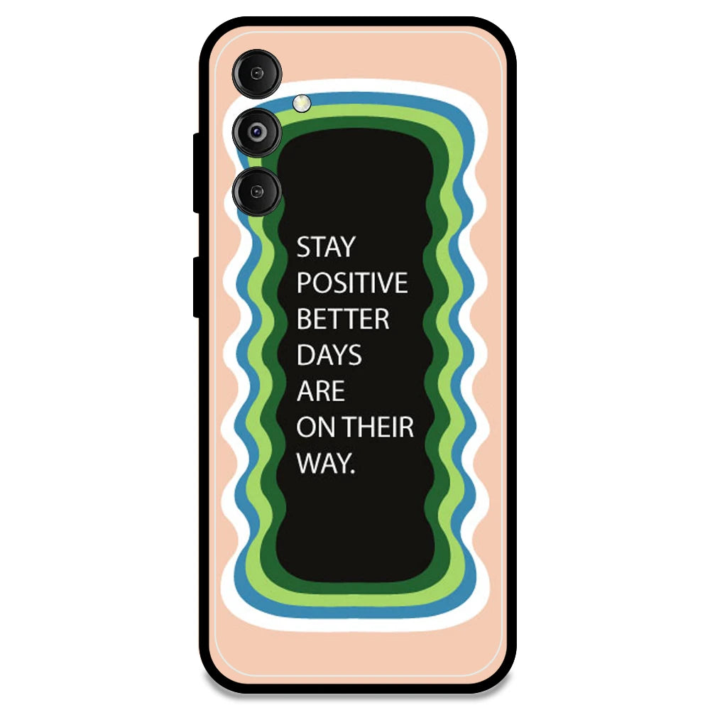 'Stay Positive, Better Days Are On Their Way' - Peach Armor Case For Samsung Models Samsung M14 5G
