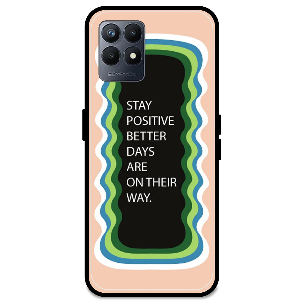 'Stay Positive, Better Days Are On Their Way' - Peach Armor Case For Realme Models Realme Narzo 50 5G