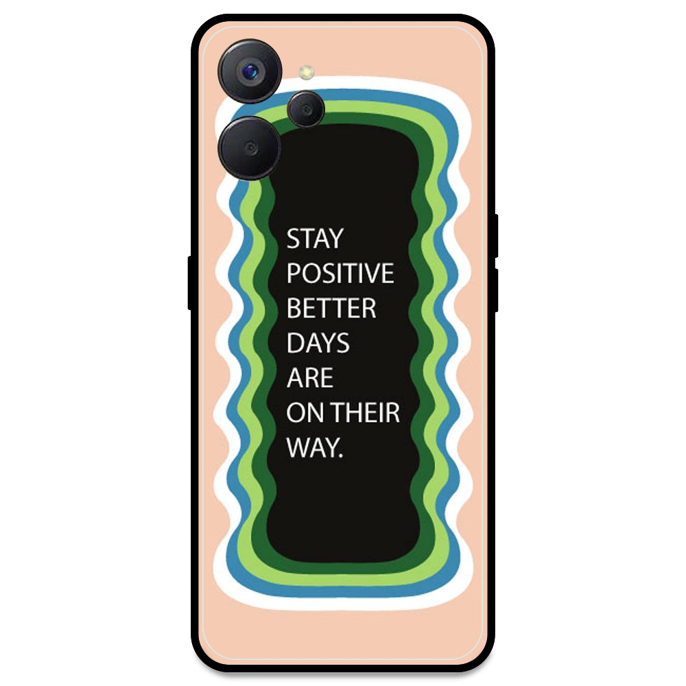 'Stay Positive, Better Days Are On Their Way' - Peach Armor Case For Realme Models Realme 9i 5G