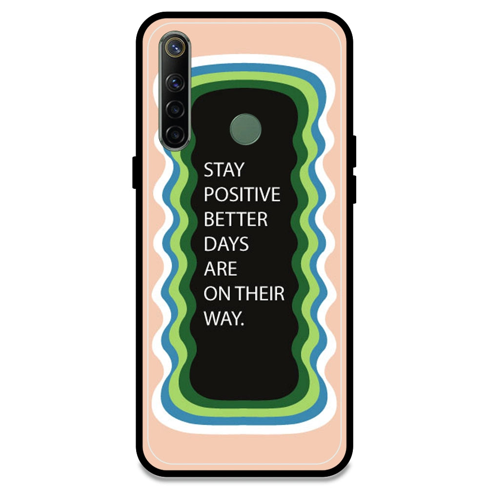 'Stay Positive, Better Days Are On Their Way' - Peach Armor Case For Realme Models Realme Narzo 10