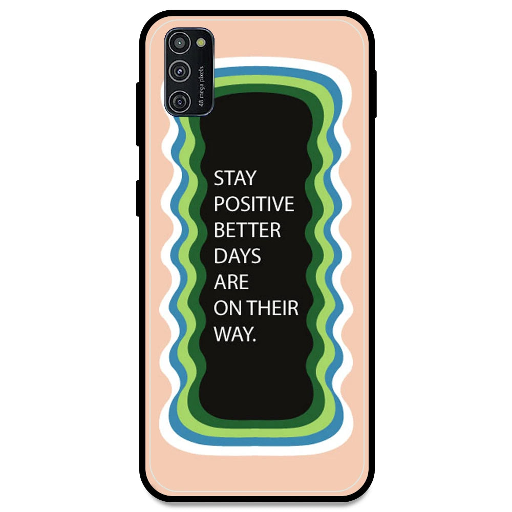 'Stay Positive, Better Days Are On Their Way' - Peach Armor Case For Samsung Models Samsung M21