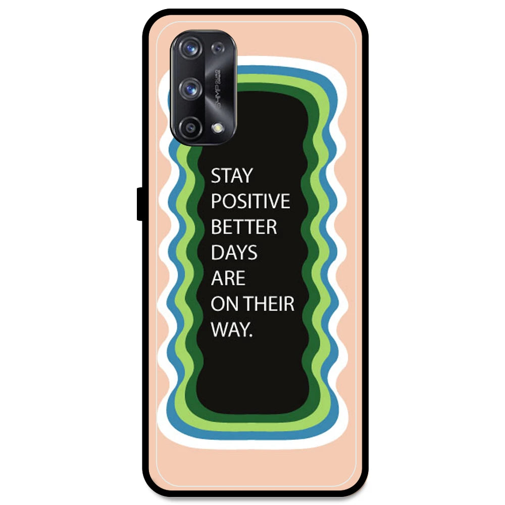 'Stay Positive, Better Days Are On Their Way' - Peach Armor Case For Realme Models Realme X7 Pro