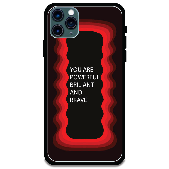 'You Are Powerful, Brilliant & Brave' - Armor Case For Apple iPhone Models Iphone 11 Pro