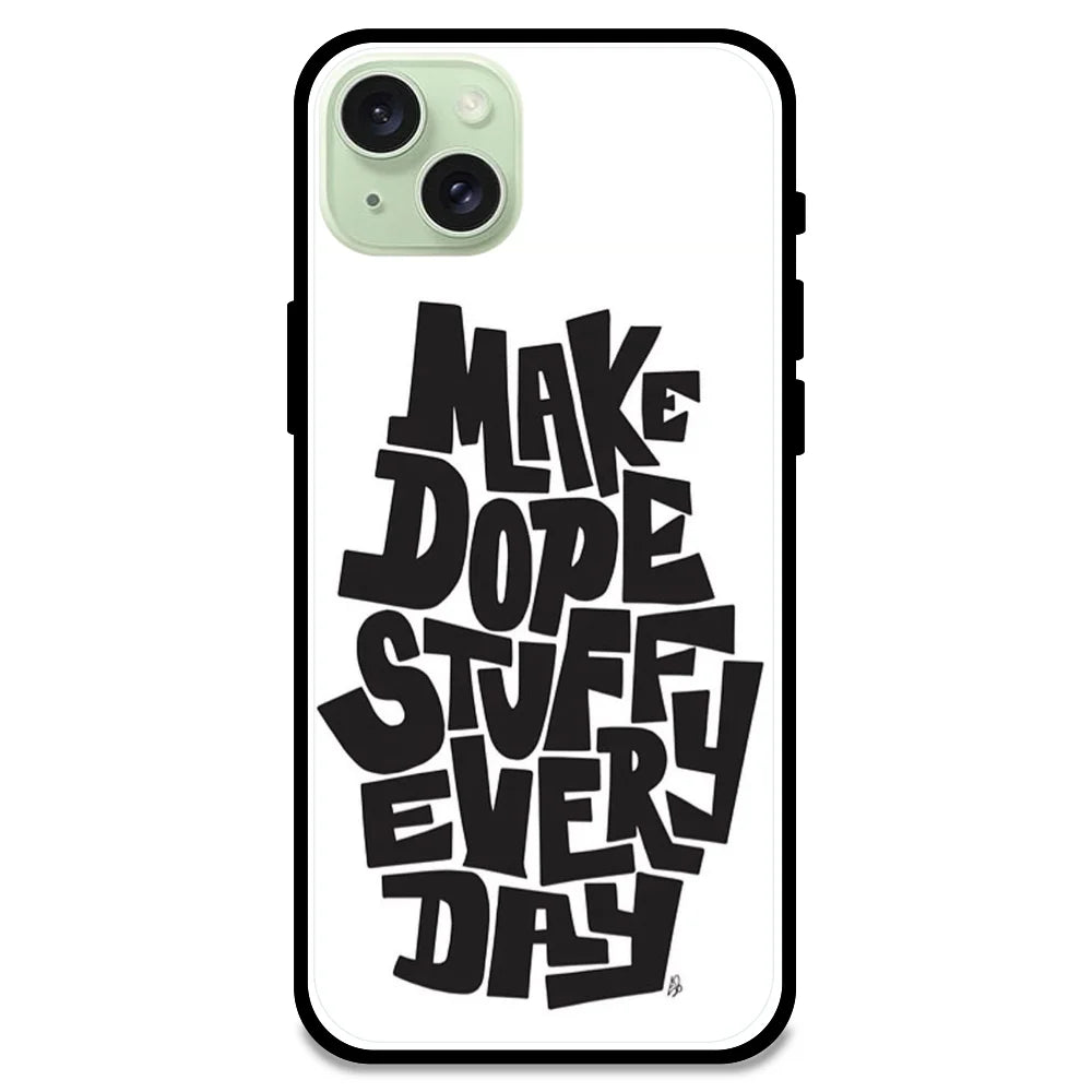 'Make Dope Stuff Everyday - Glossy Metal Silicone Case For Apple iPhone 15 Plus