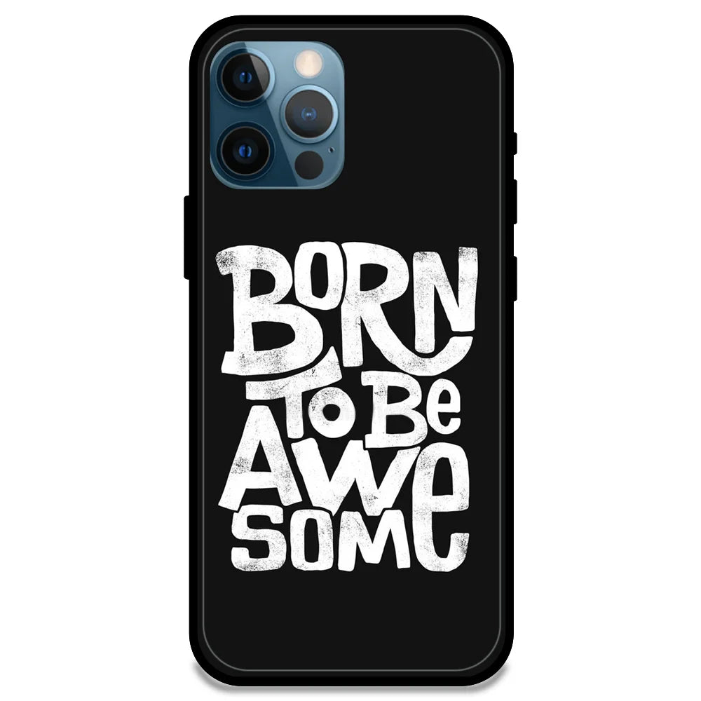 Born To Be Awesome - Glossy Metal Silicone Case For Apple iPhone Models - Apple iPhone 13 pro