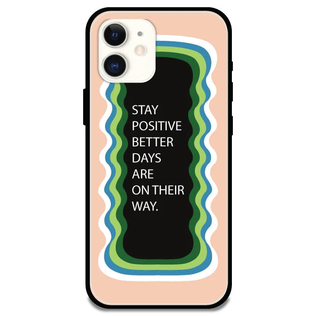 'Stay Positive, Better Days Are On Their Way' Peach - Glossy Metal Silicone Case For Apple iPhone 12