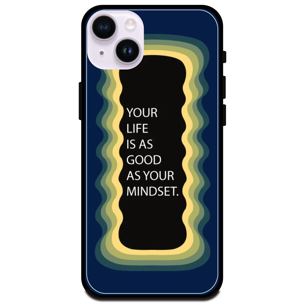 'Your Life Is As Good As Your Mindset' Dark Blue - Glossy Metal Silicone Case For Apple iPhone Models apple iphone 14 plus