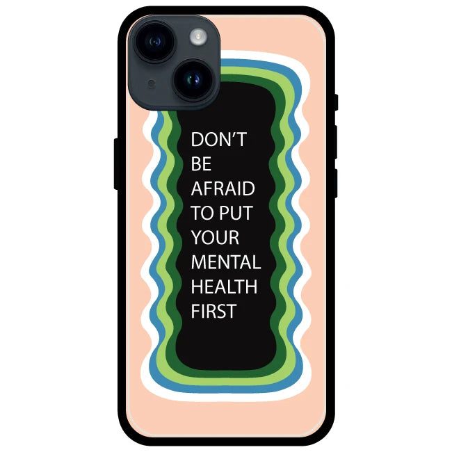 'Don't be Afraid To Put Your Mental Health First' Peach - Glossy Metal Silicone Case For Apple iPhone Models apple iphone 15