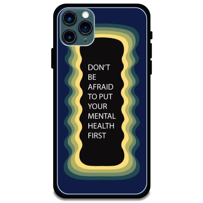 'Don't be Afraid To Put Your Mental Health First' Dark Blue - Glossy Metal Silicone Case For Apple iPhone Models Apple iPhone 11 pro max