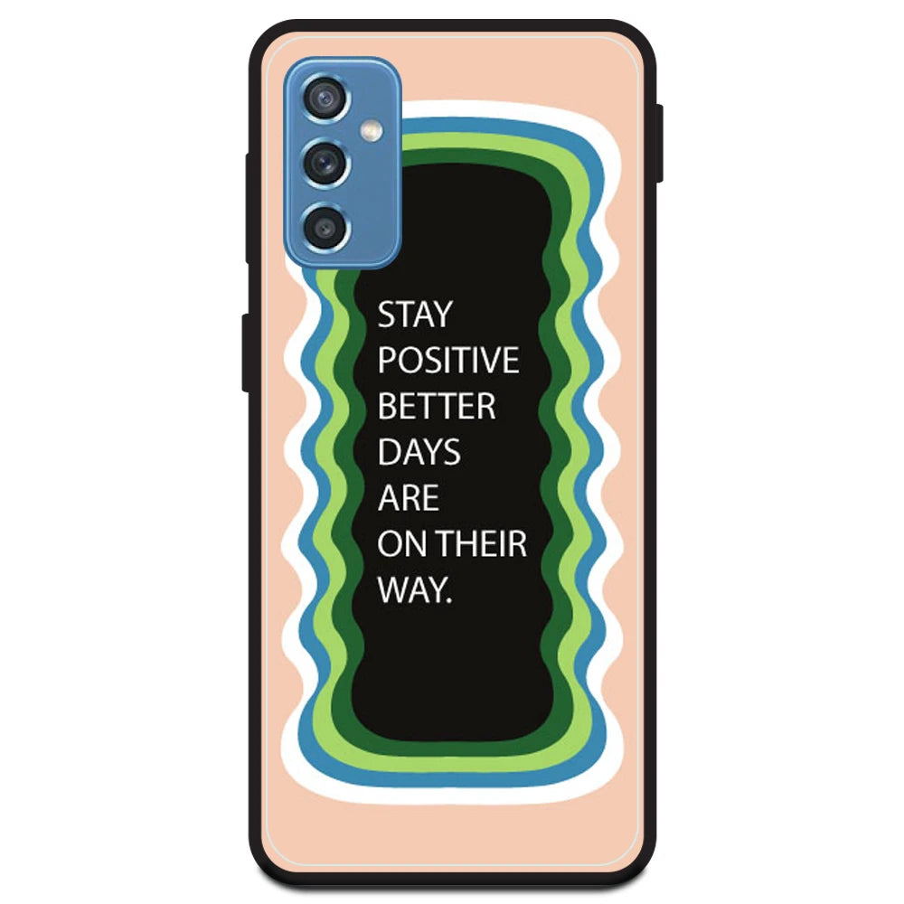'Stay Positive, Better Days Are On Their Way' - Peach Armor Case For Samsung Models Samsung Galaxy M52