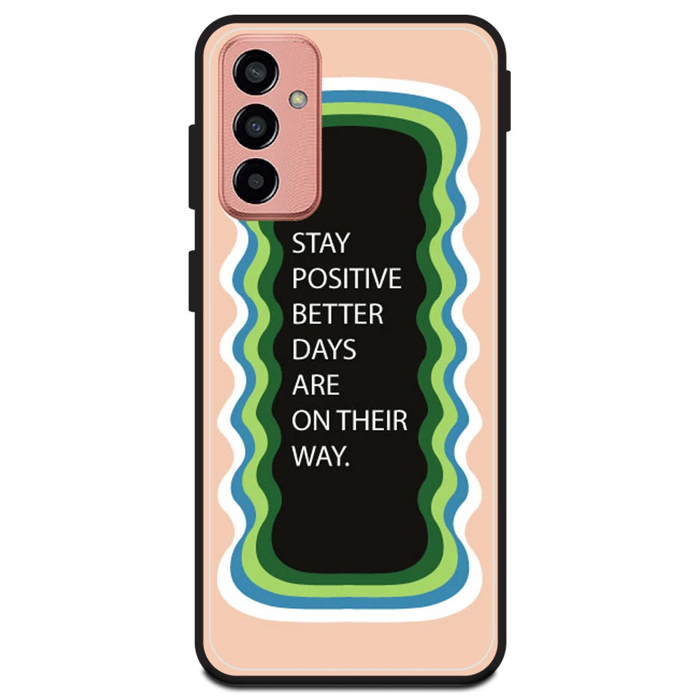 'Stay Positive, Better Days Are On Their Way' - Peach Armor Case For Samsung Models Samsung M13