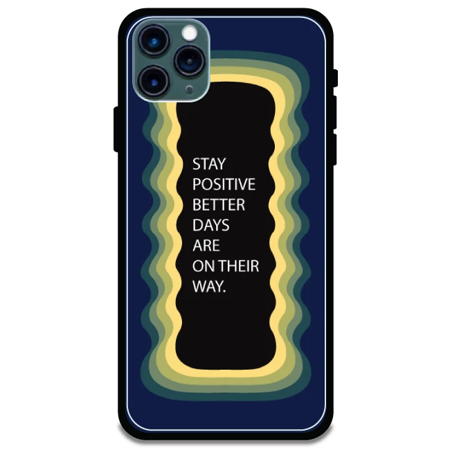 'Stay Positive, Better Days Are On Their Way' Dark Blue - Glossy Metal Silicone Case For Apple iPhone 11 Pro Max