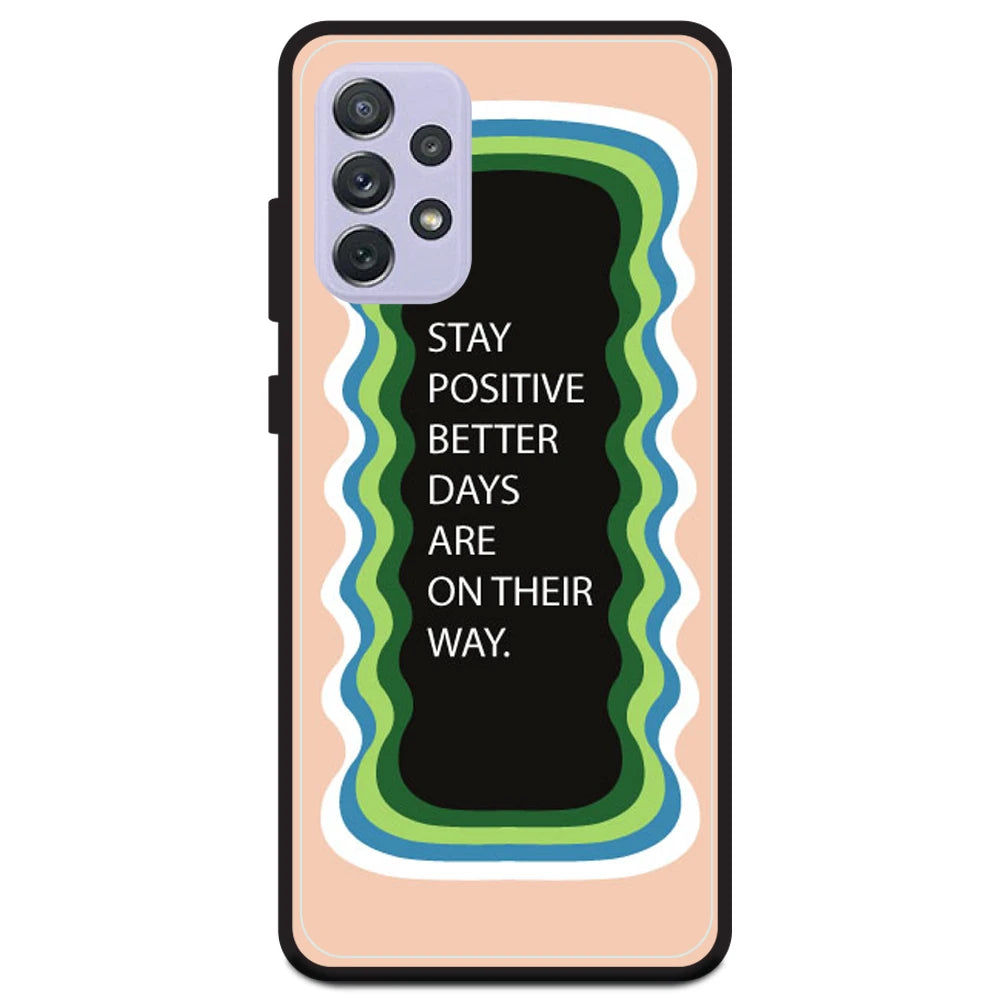 'Stay Positive, Better Days Are On Their Way' - Peach Armor Case For Samsung Models Samsung A72