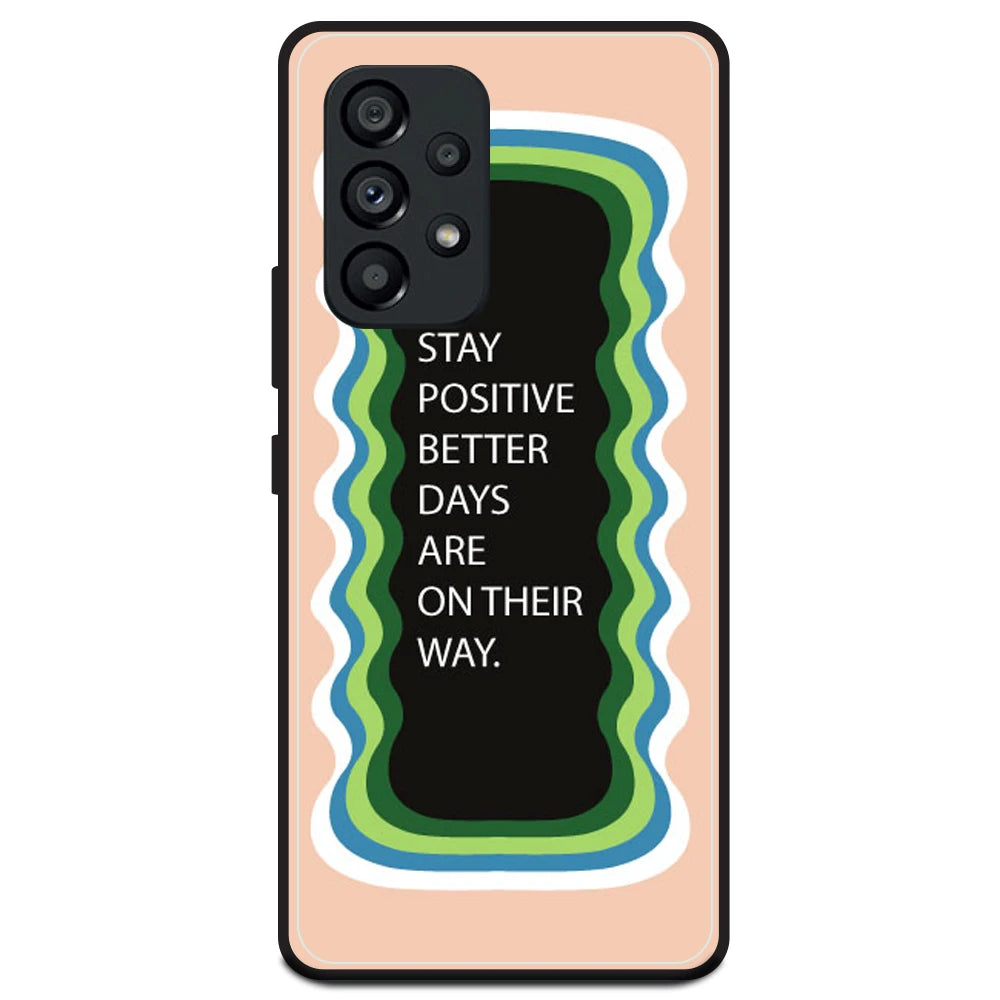 'Stay Positive, Better Days Are On Their Way' - Peach Armor Case For Samsung Models Samsung A53 5G