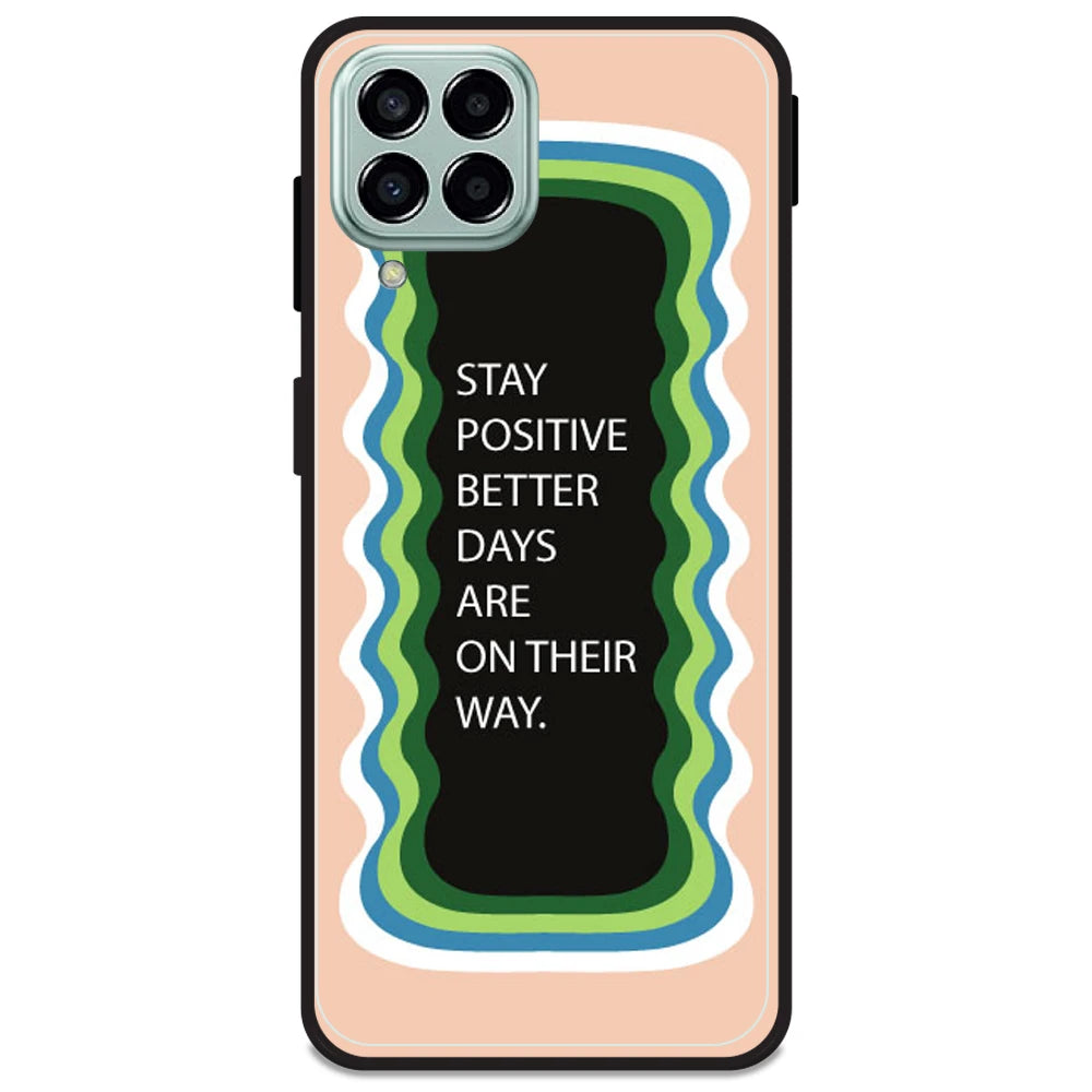 'Stay Positive, Better Days Are On Their Way' - Peach Armor Case For Samsung Models Samsung M33 5G