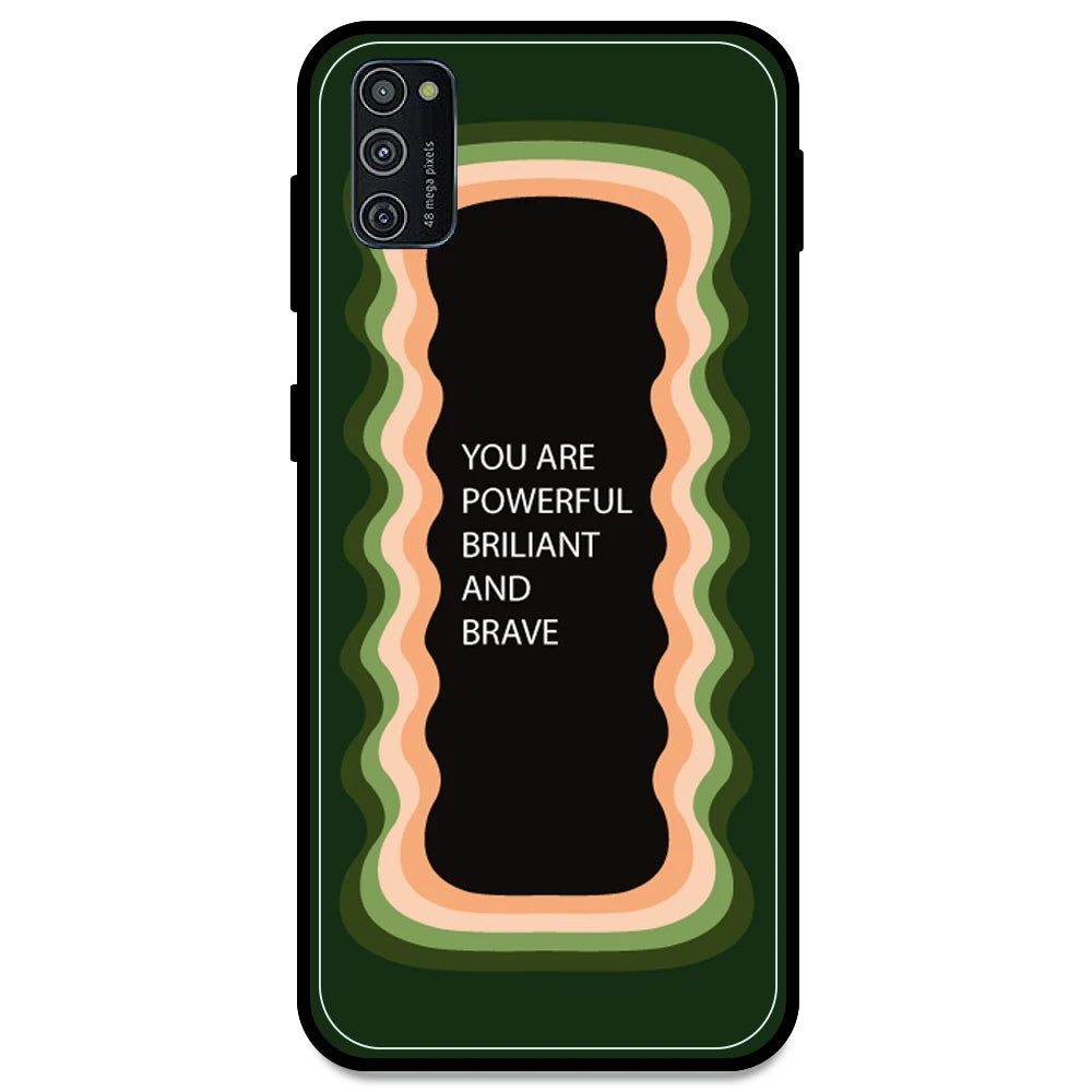 'You Are Powerful, Brilliant & Brave' - Olive Green Armor Case For Samsung Models Samsung M21