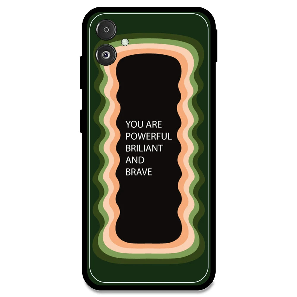 'You Are Powerful, Brilliant & Brave' - Olive Green Armor Case For Samsung Models Samsung F14 5G