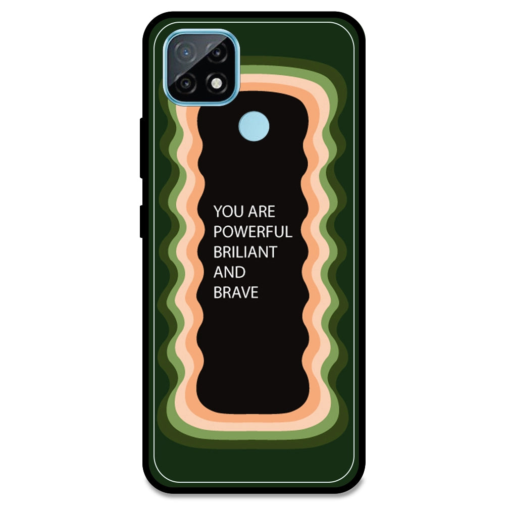 'You Are Powerful, Brilliant & Brave' - Olive Green Armor Case For Realme Models Realme C21 (2021)