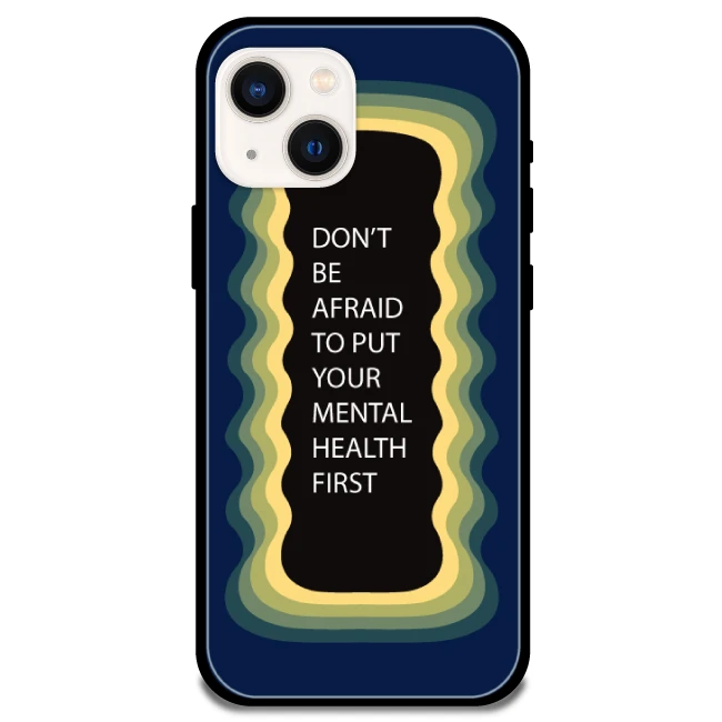 'Don't be Afraid To Put Your Mental Health First' Dark Blue - Glossy Metal Silicone Case For Apple iPhone Models Apple iPhone 13