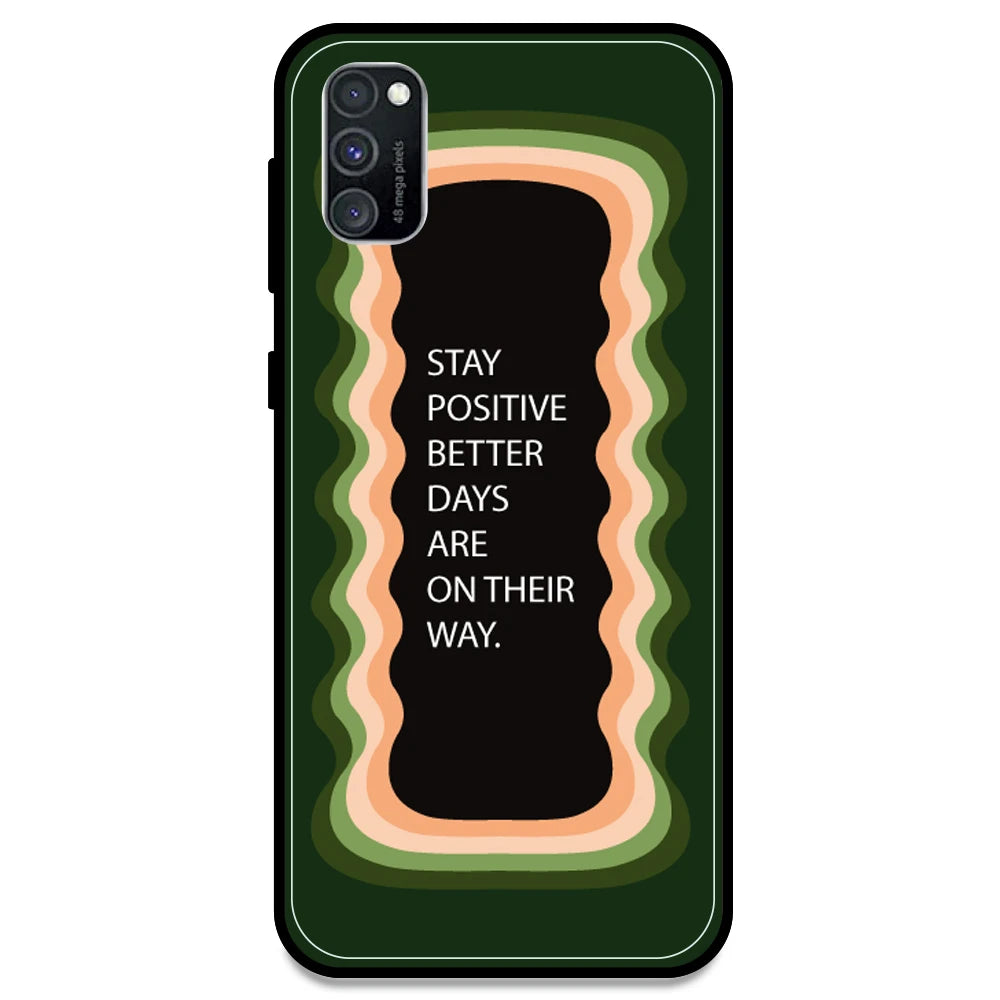 'Stay Positive, Better Days Are On Their Way' - Olive Green Armor Case For Samsung Models Samsung M30s