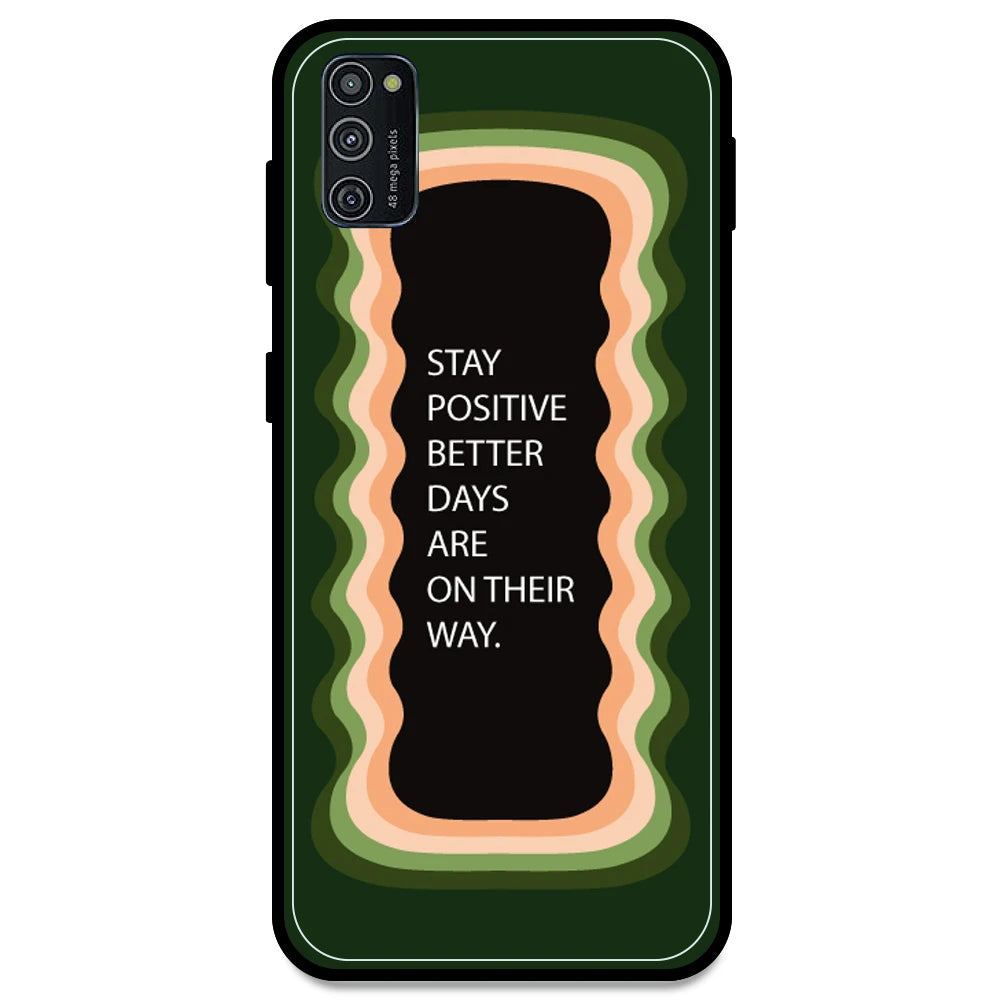 'Stay Positive, Better Days Are On Their Way' - Olive Green Armor Case For Samsung Models Samsung M21