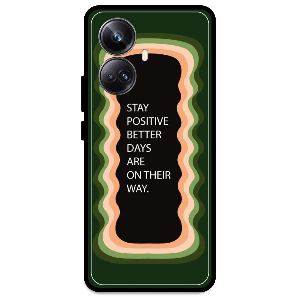'Stay Positive, Better Days Are On Their Way' - Olive Green Armor Case For Realme Models Realme 10 Pro Plus