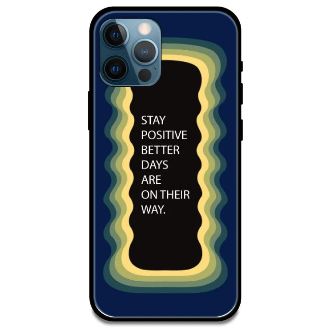 'Stay Positive, Better Days Are On Their Way' Dark Blue - Glossy Metal Silicone Case For Apple iPhone 13 Pro