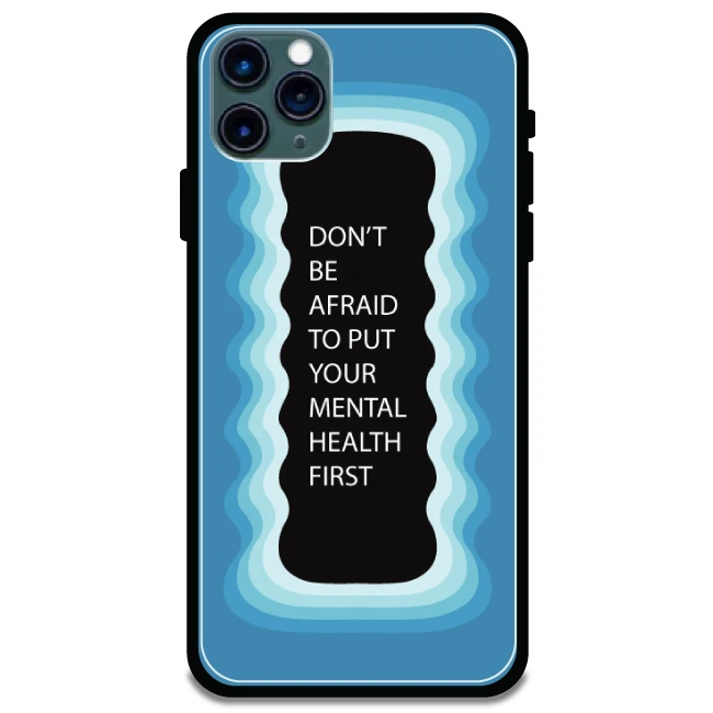 'Don't be Afraid To Put Your Mental Health First' Blue - Glossy Metal Silicone Case For Apple iPhone Models apple iphone 11 pro max