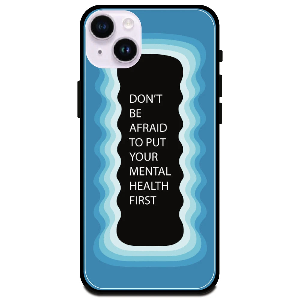 'Don't be Afraid To Put Your Mental Health First' Blue - Glossy Metal Silicone Case For Apple iPhone Models apple iphone 14 plus
