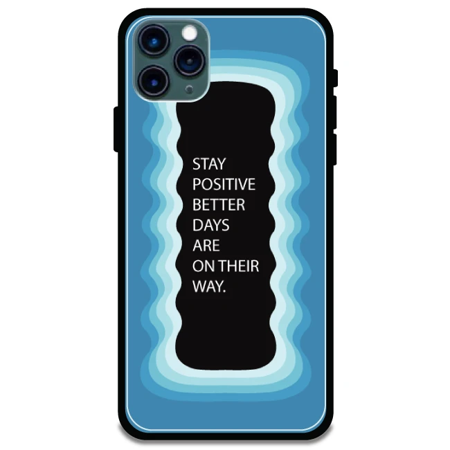 'Stay Positive, Better Days Are On Their Way' Blue - Glossy Metal Silicone Case For Apple iPhone 11 Pro Max
