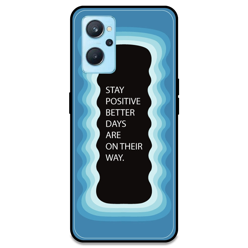 'Stay Positive, Better Days Are On Their Way' - Blue Armor Case For Realme Models Realme 9i 4G