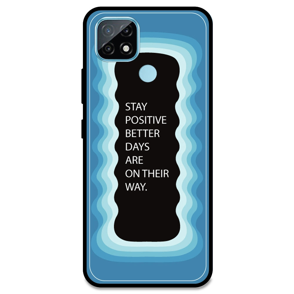 'Stay Positive, Better Days Are On Their Way' - Blue Armor Case For Realme Models Realme C21 (2021)