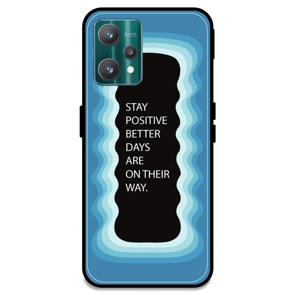 'Stay Positive, Better Days Are On Their Way' - Blue Armor Case For Realme Models Realme 9 Pro