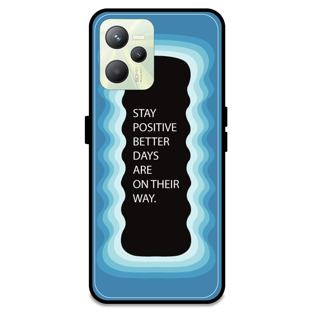 'Stay Positive, Better Days Are On Their Way' - Blue Armor Case For Realme Models Realme C35